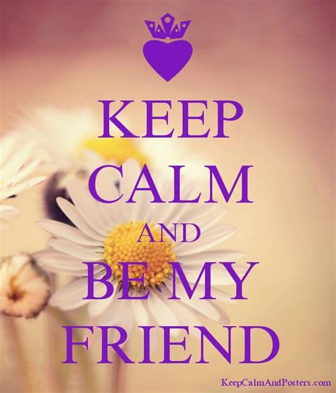 Keep Calm And Be My Friend Keep Calm And Posters Generator Maker For