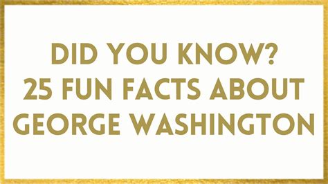Facts About George Washington 25 Fun Washington Facts Wow