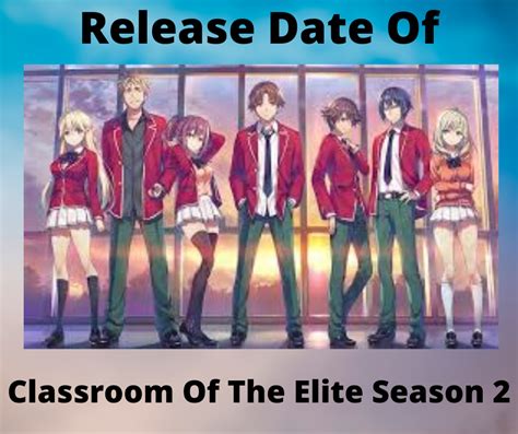 Classroom Of The Elite Season 2 Uncovering Its Release Date Story