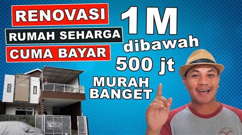 Umumnya, dengan harga segitu, kapasitas mesin yang ditawarkan maksimal 500 cc 4. RENOVASI RUMAH MURAH HARGA 1 MILIAR CUMA BAYAR DI BAWAH ...