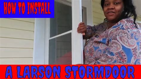 Proper adjustment is also important to keep the door closing smoothly and gently and so is setting the closer for summer. How To Install A Larson Stormdoor I Larson Storm Door I ...