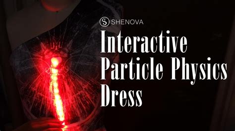 Interactive Particle Physics Dress Video Youtube