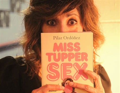 ¿a Punto Para El Miss Tupper Sex De Pilar Ordóñez Houdinis