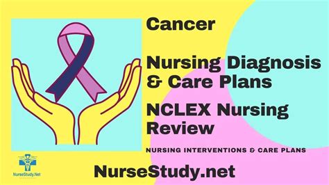Cancer Nursing Diagnosis And Care Plans Nursestudy Net