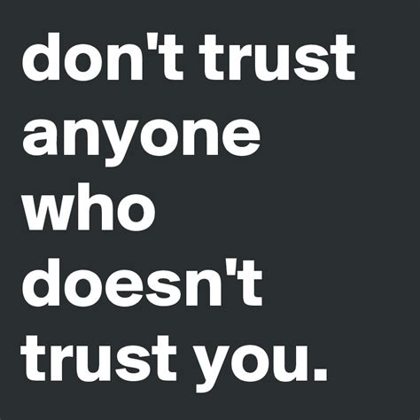 Dont Trust Anyone Who Doesnt Trust You Post By Pinkcookie On