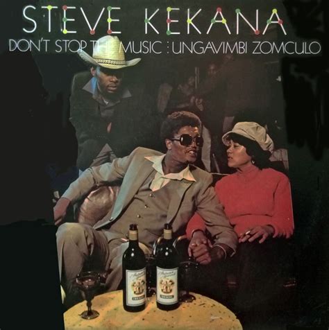 Steve kekana (born 4 august 1958 in zebediela, transvaal) is a south african singer songwriter. Steve Kekana - Don't Stop The Music: Ungavimbi Zomculo ...