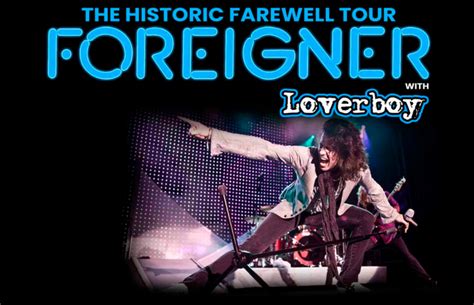 Foreigner The Historic Farewell Tour With Special Guest Loverboy