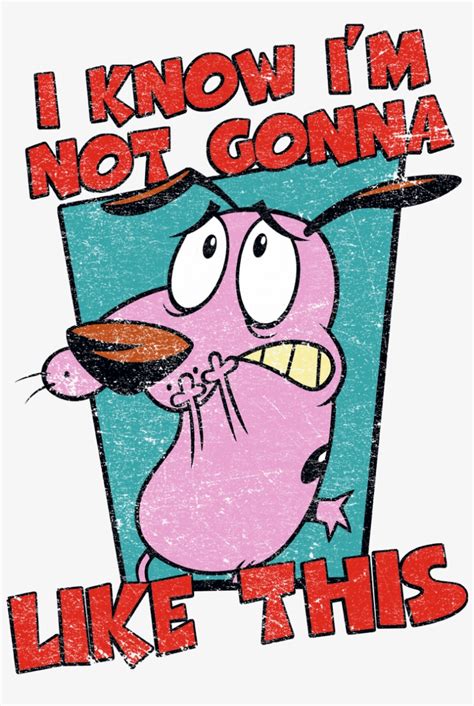 Courage The Cowardly Dog Not Gonna Like Mens Regular Courage The