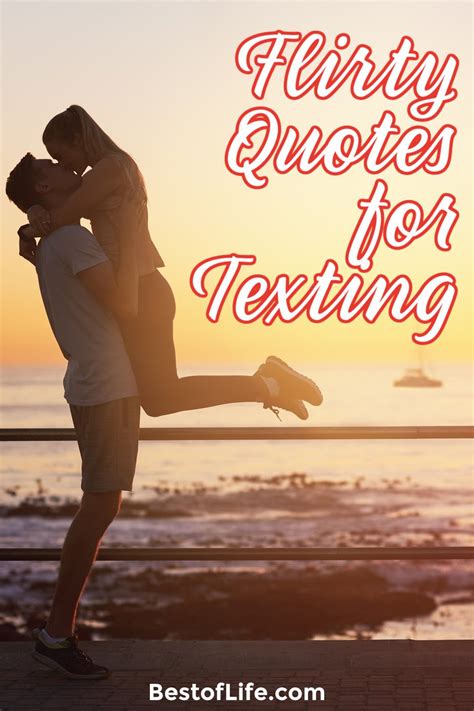 Flirty Quotes To Send Him In A Text Message The Best Of Life