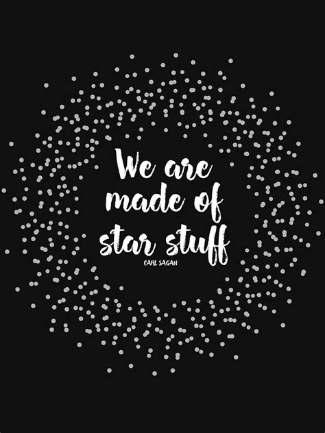We Are Made Of Star Stuff Carl Sagan T Shirt For Sale By Unbranded
