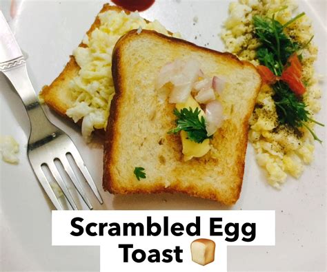 Scrambled Egg Toast 7 Steps With Pictures Instructables