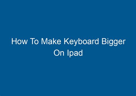 How To Make Keyboard Bigger On Ipad Digitalhow