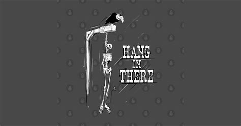 Hang In There Skeleton Long Sleeve T Shirt Teepublic