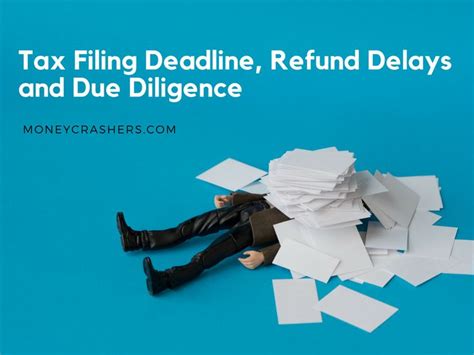 Tax Filing Deadline Refund Delays And Due Diligence Filing Taxes