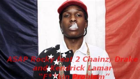 Asap Rocky Feat Drake Kendrick Lamar And 2 Chainz Fuckin Problem Youtube