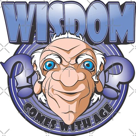 Wisdom Comes With Age By Montanajack Redbubble
