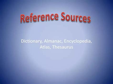 Ppt Dictionary Almanac Encyclopedia Atlas Thesaurus Powerpoint