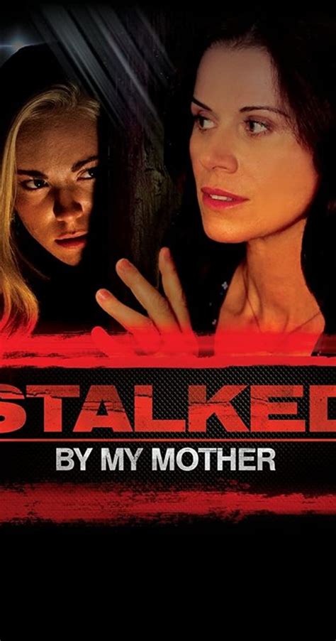 Stalked By My Mother Tv Movie 2016 Full Cast And Crew Imdb