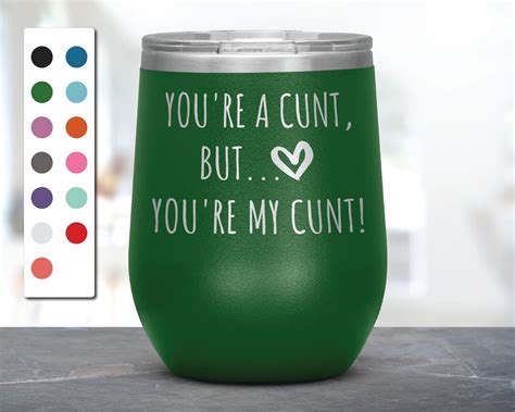 Youre A Cunt But Youre My Cunt Laser Etched Wine Etsy