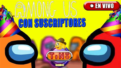 🔴among Us Privadas Con Subs Among Us En Vivo Con Suscriptores Among