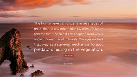 Jeff Zentner Quote The Human Eye Can Discern More Shades Of Green