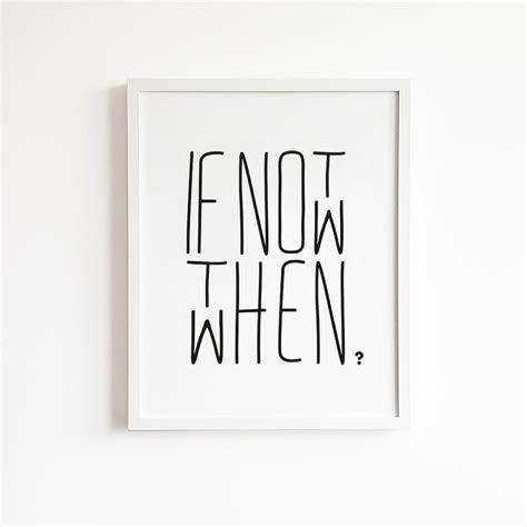 If Not Now Then When Motivational Quote Home Wall Art Etsy
