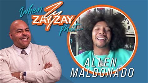 When Zay Zay Met Allen Maldonado Youtube
