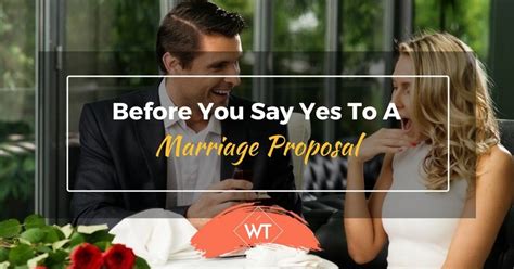 Before You Say Yes To A Marriage Proposal