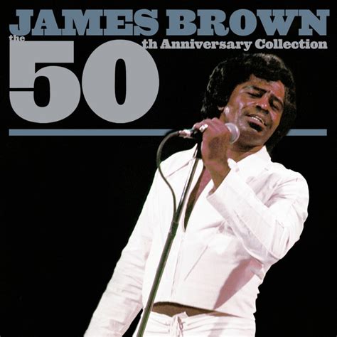 The 50th Anniversary Collection Album By James Brown Spotify