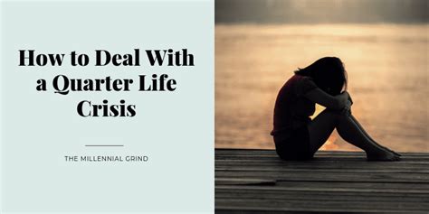 How To Deal With A Quarter Life Crisis The Millennial Grind