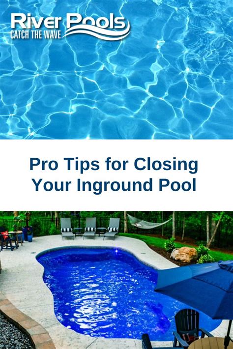 Pro Tips For Closing Your Inground Pool Inground Pool Maintenance