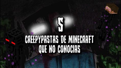 5 Creepypastas De Minecraft Que No Conocias Youtube