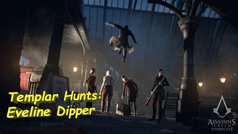 Assassin S Creed Syndicate Side Quest Templar Hunts Eveline Dipper