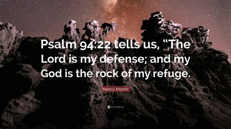 Nancy Missler Quote Psalm 9422 Tells Us The Lord Is My Defense
