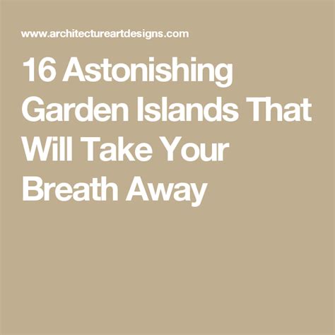 16 Astonishing Garden Islands That Will Take Your Breath Away Island