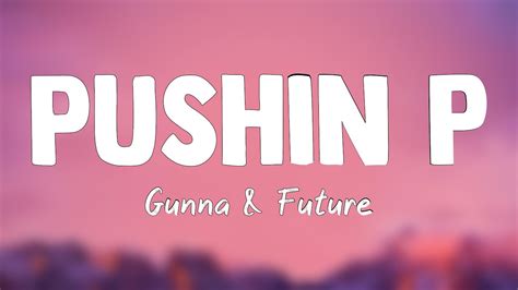 Pushin P Feat Young Thug Gunna And Future Lyrics Video 🫦 Youtube