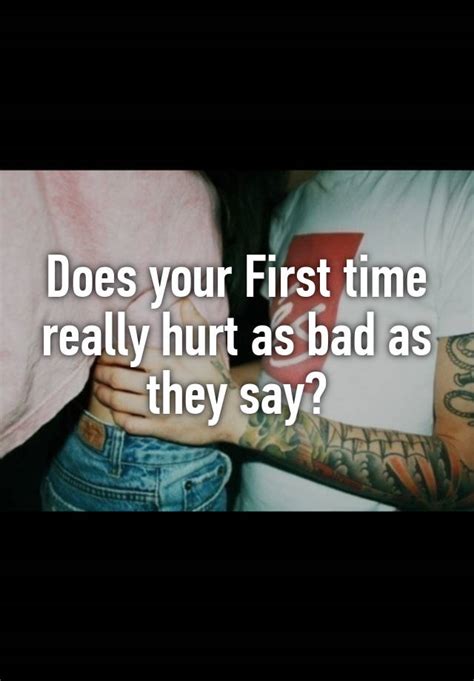 Does Your First Time Really Hurt As Bad As They Say