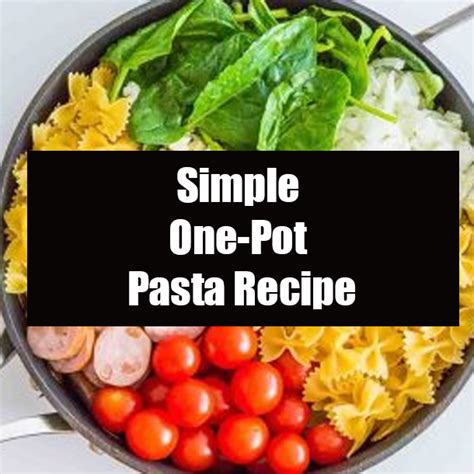 Simple One Pot Pasta Recipe