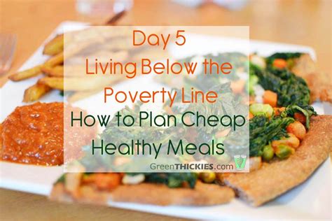 It's still a great strategy for making cheap, healthy meals even more affordable. Day 5 Living Below the Line: How to plan cheap healthy meals