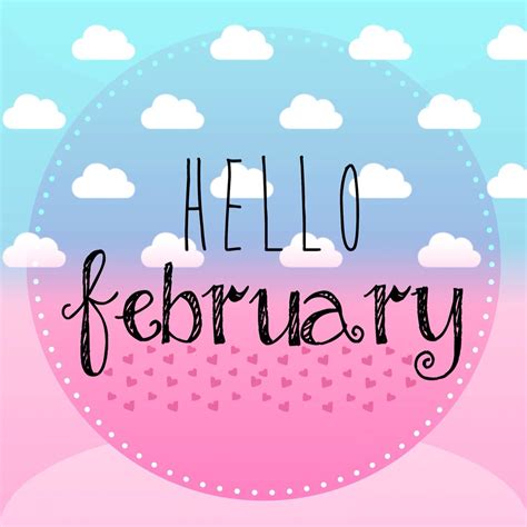Hello February Birthday Month Birthday Wishes Welcome February