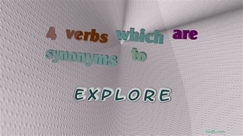 Explore 6 Verbs Which Are Synonym Of Explore Sentence Examples