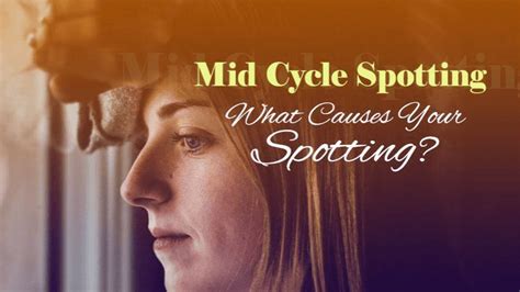 Mid Cycle Spotting Common Causes And Symptoms Of Your Spotting