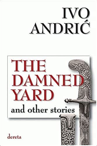 The Damned Yard And Other Stories Ivo Andrić Serbian Bookstore