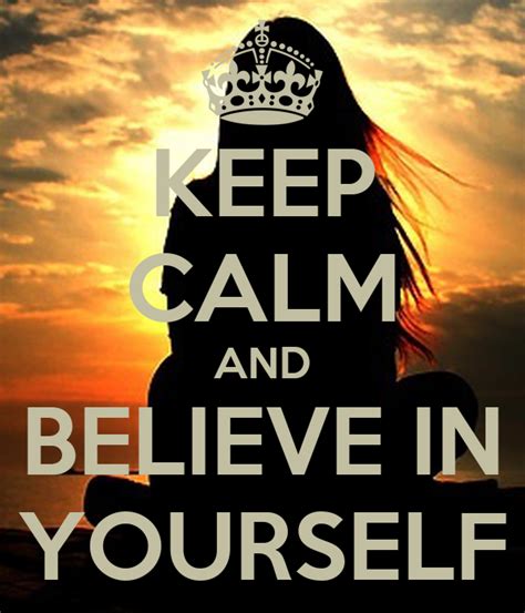 Keep Calm And Believe In Yourself Keep Calm And Carry On Image Generator