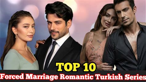 top 10 forced marriage romantic turkish drama series youtube