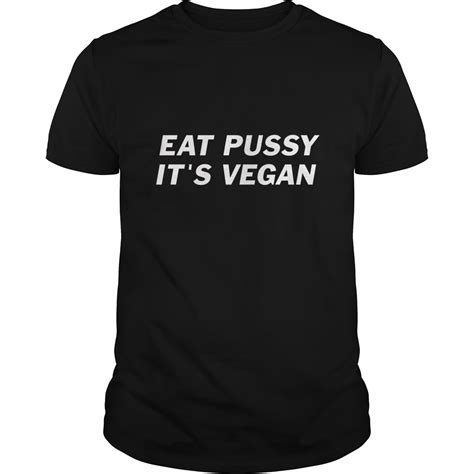 eat pussy it s vegan shirt cheeks apparel