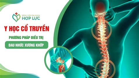 Y Học Cổ Truyền Phương Pháp điều Trị Nhau Nhức Xương Khớp Hoàn Hảo Bệnh Viện Đa Khoa Hợp