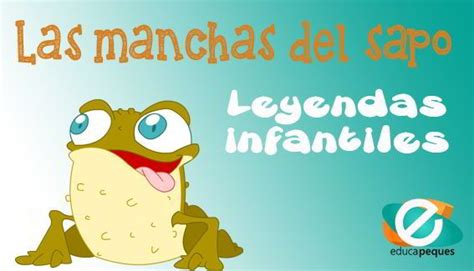 Las manchas del sapo. Las mejores leyendas cortas para ...