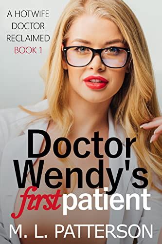 Doctor Wendy S First Patient A Hotwife Erotic Short A Hotwife Doctor Reclaimed Book 1 Ebook