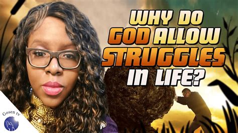 why do god allow struggle in life youtube